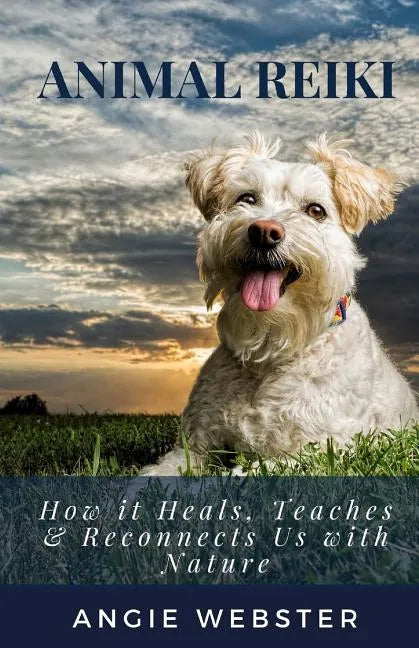 Animal Reiki: How it Heals, Teaches & Reconnects Us with Nature - Paperback