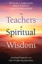 The Teachers of Spiritual Wisdom: Gaining Perspective on Life's Perplexing Questions - Paperback