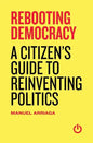 Rebooting Democracy: A Citizen's Guide to Reinventing Politics - Paperback