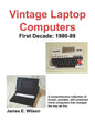 Vintage Laptop Computers: First Decade: 1980-89 - Paperback