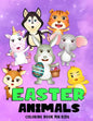 Easter Animals Coloring Book For Kids: Beautiful Easter Gift for Boys and Girls Ages 4-8 - Paperback