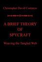 A Brief Theory of Spycraft: Weaving the Tangled Web - Hardcover