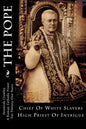The Pope: Chief Of White Slavers High Priest Of Intrigue - Paperback
