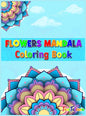 Flowers Mandala Coloring Book: Adult Relaxing and Stress Relieving Floral Art Coloring Book, Beautiful Flowers Mandalas Coloring Book - Hardcover