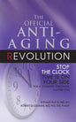 The Official Anti-Aging Revolution, Fourth Ed.: Stop the Clock: Time Is on Your Side for a Younger, Stronger, Happier You - Paperback