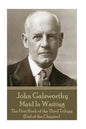 John Galsworthy - Maid In Waiting: The First Book of the Third Trilogy (End of the Chapter) - Paperback