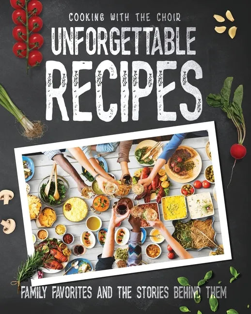 Cooking with the Choir: Unforgettable Recipes - Paperback