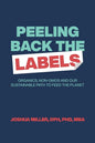 Peeling Back the Labels: Organics, non-GMOs and our sustainable path to feed the planet - Paperback