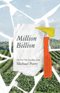 Million Billion: Brief Essays on Snow Days, Spitwads, Bad Sandwiches, Dad Socks, Hairballs, Headbanging Bird Love, and Hope. - Paperback