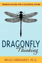 Dragonfly Thinking: Problem Solving for a Successful Future - Paperback