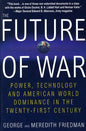 The Future of War: Power, Technology and American World Dominance in the Twenty-First Century - Paperback