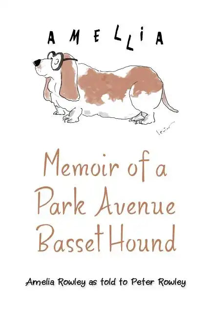Memoir of a Park Avenue Basset Hound: How a South Jersey Hound Found True Love on the Upper East Side - Paperback