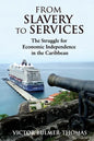 From Slavery to Services: The Struggle for Economic Independence in the Caribbean: The Struggle for Economic Independence in the Caribbean - Paperback