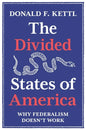 The Divided States of America: Why Federalism Doesn't Work - Paperback