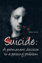 Suicide: A Permanent Decision to a Passing Problem - Paperback