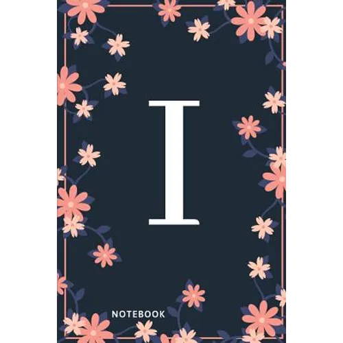 I Notebook: Monogram Initial I Notebook for Women and Girls, Pink & Blue Floral Cover - Paperback
