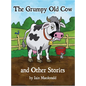 The Grumpy Old Cow and Other Stories - Hardcover