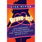 Brave-ish: One Breakup, Six Continents, and Feeling Fearless After Fifty - Paperback