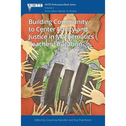 Building Community to Center Equity and Justice in Mathematics Teacher Education - Hardcover