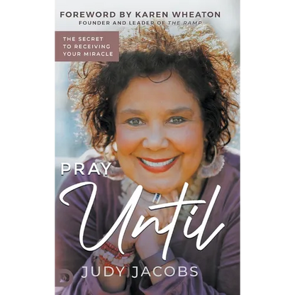 Pray Until: The Secret to Receiving Your Miracle - Hardcover