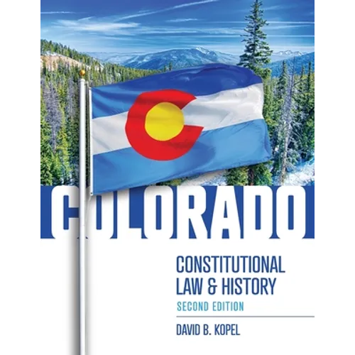 Colorado Constitutional Law and History, Second Edition - Paperback