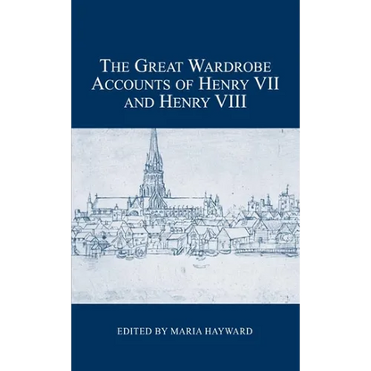 The Great Wardrobe Accounts of Henry VII and Henry VIII - Hardcover