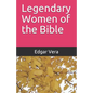 Legendary Women of the Bible - Paperback