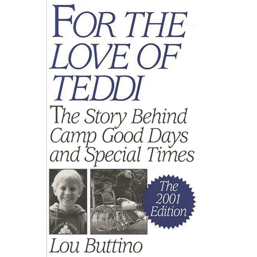 For the Love of Teddi: The Story Behind Camp Good Days and Special Times, the 2001 Edition - Hardcover