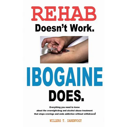 Rehab Doesn't Work - Ibogaine Does: The overnight drug and alcohol abuse treatment that stops cravings and ends addiction without withdrawal - Paperback