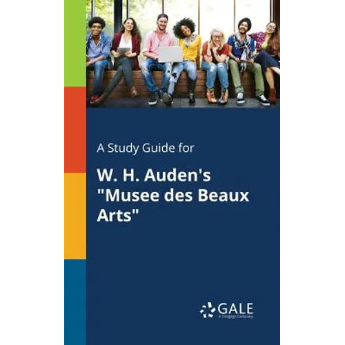 A Study Guide for W. H. Auden's "Musee Des Beaux Arts" - Paperback