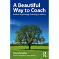 A Beautiful Way to Coach: Positive Psychology Coaching in Nature - Paperback