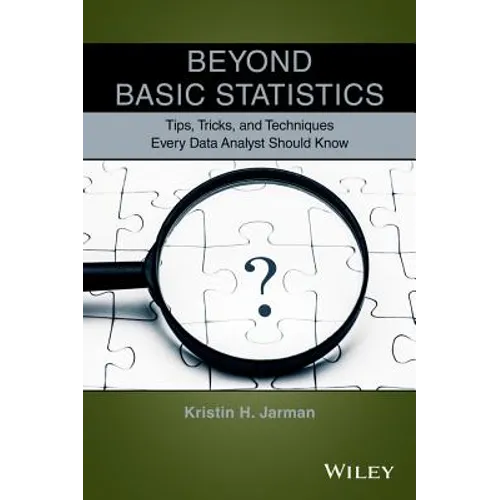 Beyond Basic Statistics: Tips, Tricks, and Techniques Every Data Analyst Should Know - Paperback