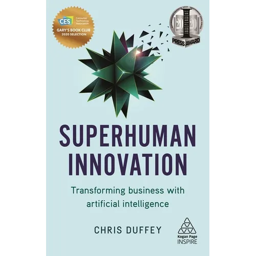 Superhuman Innovation: Transforming Business with Artificial Intelligence - Hardcover