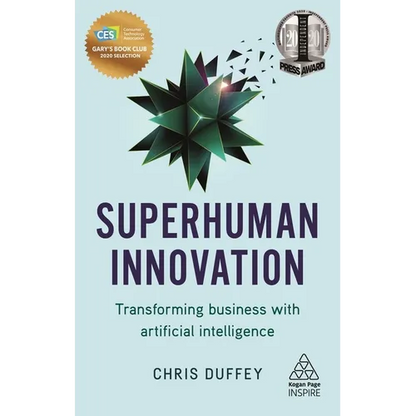 Superhuman Innovation: Transforming Business with Artificial Intelligence - Hardcover