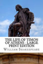 The Life of Timon of Athens - Large Print Edition: A Play - Paperback
