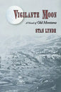Vigilante Moon: A Novel of Old Montana - Paperback
