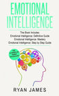 Emotional Intelligence: 3 Manuscripts - Emotional Intelligence Definitive Guide, Emotional Intelligence Mastery, Emotional Intelligence Comple - Paperback