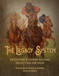 The Legacy System: The most comprehensive - profitable horseracing selection method ever published - Paperback