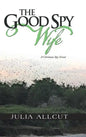 The Good Spy Wife: A Christian Spy Novel - Hardcover