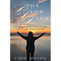 Jesus Jesus Jesus: The Life Journey of a Jewish Girl Who Came to Know Jesus the Messiah - Paperback