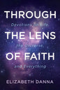 Through the Lens of Faith: Devotions on Life, the Universe, and Everything - Paperback