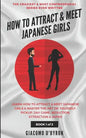 How to Attract and Meet Japanese Girls - Paperback