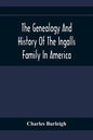 The Genealogy And History Of The Ingalls Family In America; Giving The Descendants Of Edmund Ingalls Who Settled At Lynn, Mass. In 1629 - Paperback