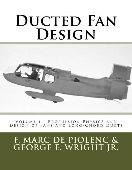 Ducted Fan Design: Volume 1 - Propulsion Physics and Design of Fans and Long-Chord Ducts - Paperback