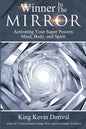 The Winner in the Mirror: Activating Your Superpowers: Mind, Body, and Spirit. - Paperback