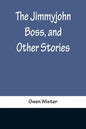 The Jimmyjohn Boss, and Other Stories - Paperback
