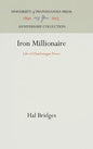 Iron Millionaire: Life of Charlemagne Tower - Hardcover