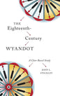 The Eighteenth-Century Wyandot: A Clan-Based Study - Paperback