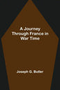 A Journey Through France in War Time - Paperback