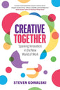 Creative Together: Sparking Innovation in the New World of Work - Paperback